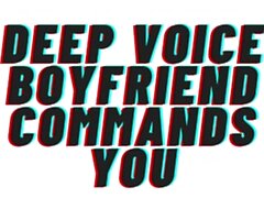 Teaser Audio: Deep Voice Boyffriend comanda você. [Audio Porn] [Audio Erotica] [M4F]
