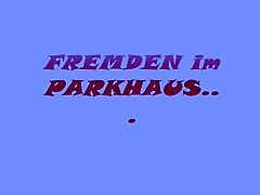 BitchNr1 : Fremden estou PARKHAUS Gefickt & geblasen !